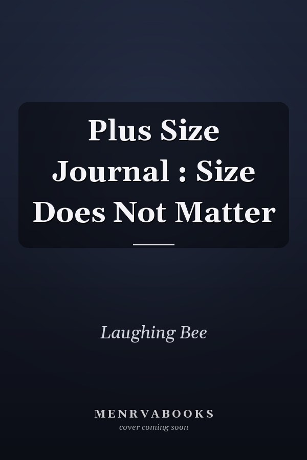 Plus Size Journal : Size Does Not Matter