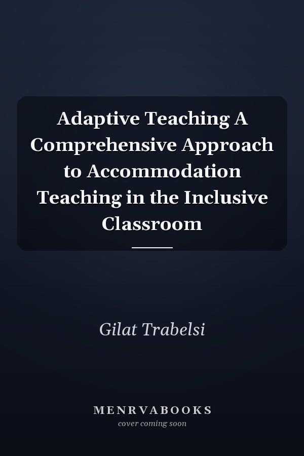 Adaptive Teaching A Comprehensive Approach to Accommodation Teaching in the Inclusive Classroom