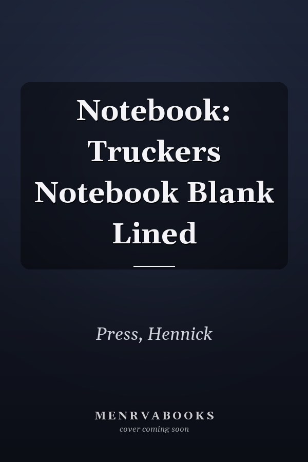 Notebook: Truckers Notebook Blank Lined