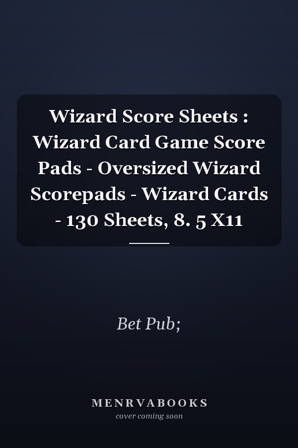 Wizard Score Sheets : Wizard Card Game Score Pads - Oversized Wizard Scorepads - Wizard Cards - 130 Sheets, 8. 5 X11