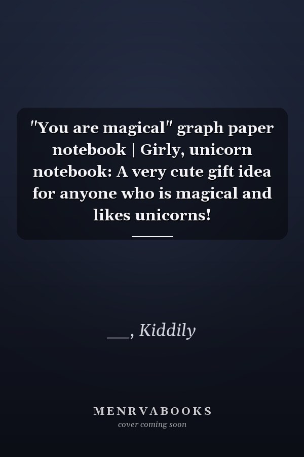 "You are magical" graph paper notebook | Girly, unicorn notebook: A very cute gift idea for anyone who is magical and likes unicorns!