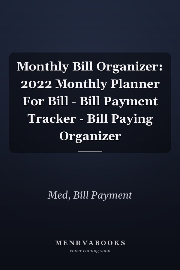 Monthly Bill Organizer: 2022 Monthly Planner For Bill - Bill Payment Tracker - Bill Paying Organizer