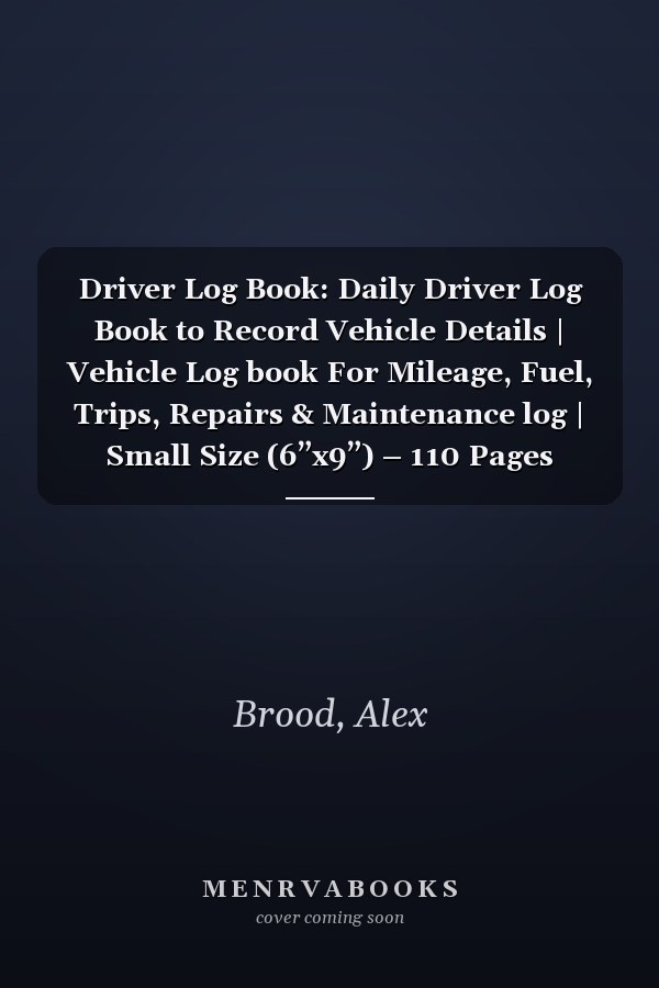 Driver Log Book: Daily Driver Log Book to Record Vehicle Details | Vehicle Log book For Mileage, Fuel, Trips, Repairs & Maintenance log | Small Size (6”x9”) – 110 Pages