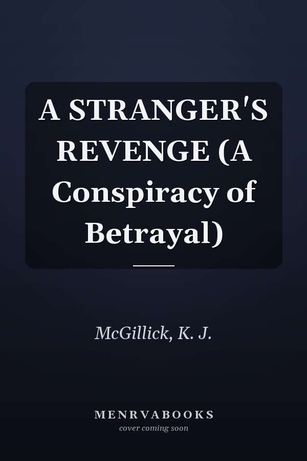 A STRANGER'S REVENGE (A Conspiracy of Betrayal)