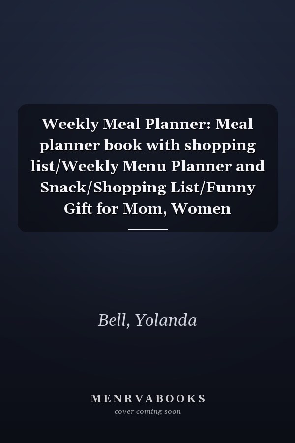 Weekly Meal Planner: Meal planner book with shopping list/Weekly Menu Planner and Snack/Shopping List/Funny Gift for Mom, Women
