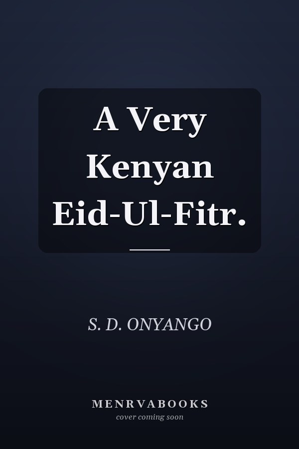 A Very Kenyan Eid-Ul-Fitr.