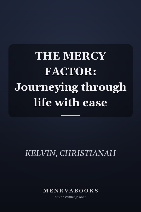 THE MERCY FACTOR: Journeying through life with ease
