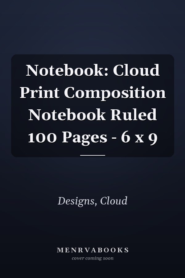 Notebook: Cloud Print Composition Notebook Ruled 100 Pages - 6 x 9