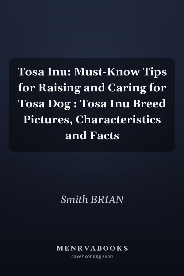 Tosa Inu: Must-Know Tips for Raising and Caring for Tosa Dog : Tosa Inu Breed Pictures, Characteristics and Facts
