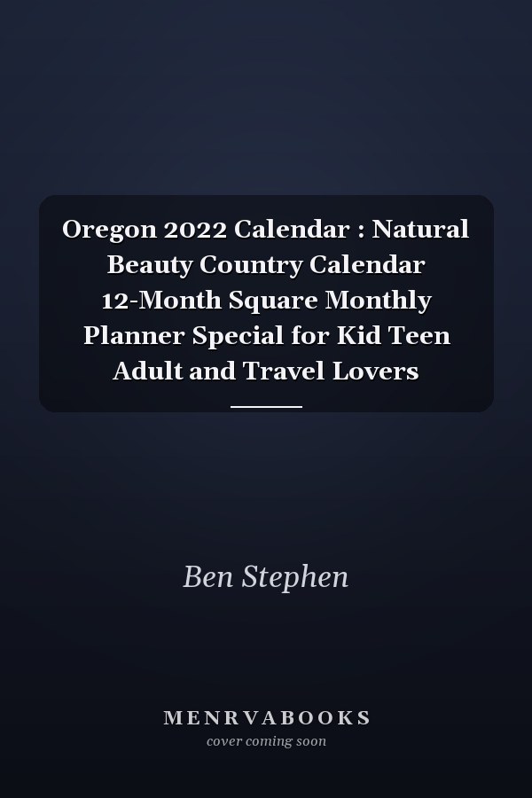Oregon 2022 Calendar : Natural Beauty Country Calendar 12-Month Square Monthly Planner Special for Kid Teen Adult and Travel Lovers