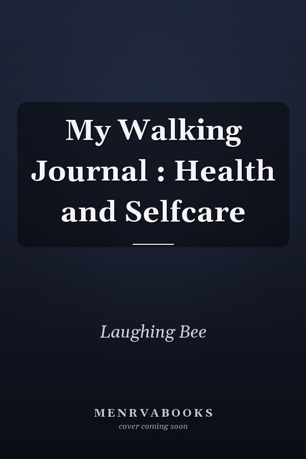 My Walking Journal : Health and Selfcare