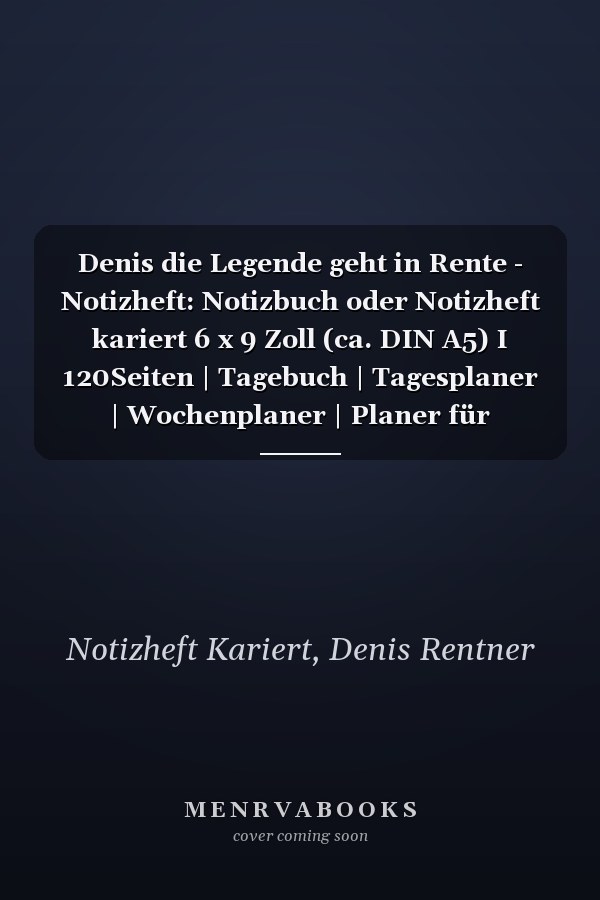 Denis die Legende geht in Rente - Notizheft: Notizbuch oder Notizheft kariert 6 x 9 Zoll (ca. DIN A5) I 120Seiten | Tagebuch | Tagesplaner | Wochenplaner | Planer für Rentner (German Edition)