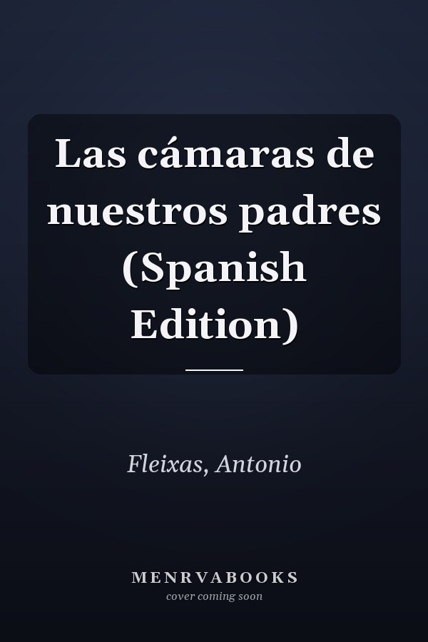 Las cámaras de nuestros padres (Spanish Edition)