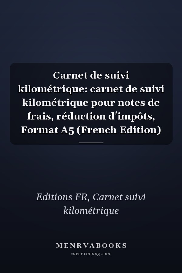 Carnet de suivi kilométrique: carnet de suivi kilométrique pour notes de frais, réduction d'impôts, Format A5 (French Edition)