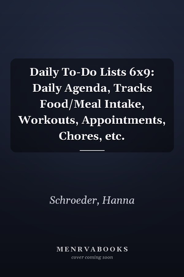 Daily To-Do Lists 6x9: Daily Agenda, Tracks Food/Meal Intake, Workouts, Appointments, Chores, etc.