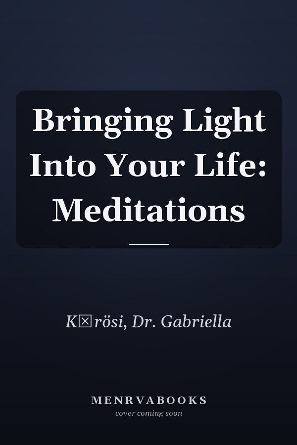 Bringing Light Into Your Life: Meditations