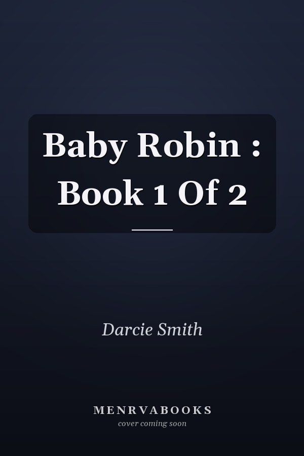 Baby Robin : Book 1 Of 2