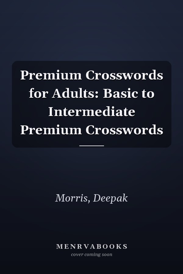 Premium Crosswords for Adults: Basic to Intermediate Premium Crosswords