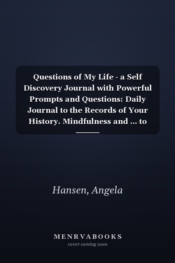 Questions of My Life - a Self Discovery Journal with Powerful Prompts and Questions: Daily Journal to the Records of Your History. Mindfulness and ... to Manifest your Sentimental Thoughts