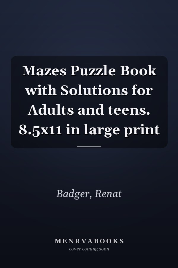 Mazes Puzzle Book with Solutions for Adults and teens. 8.5x11 in large print