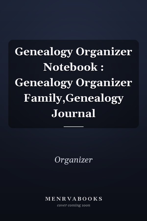 Genealogy Organizer Notebook : Genealogy Organizer Family,Genealogy Journal
