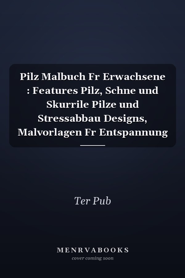 Pilz Malbuch Fr Erwachsene : Features Pilz, Schne und Skurrile Pilze und Stressabbau Designs, Malvorlagen Fr Entspannung
