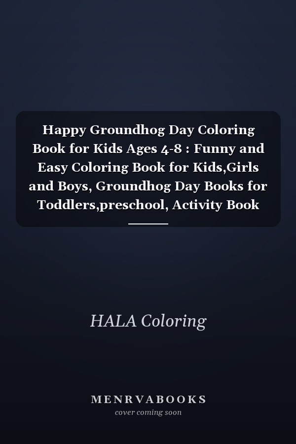 Happy Groundhog Day Coloring Book for Kids Ages 4-8 : Funny and Easy Coloring Book for Kids,Girls and Boys, Groundhog Day Books for Toddlers,preschool, Activity Book for Kids