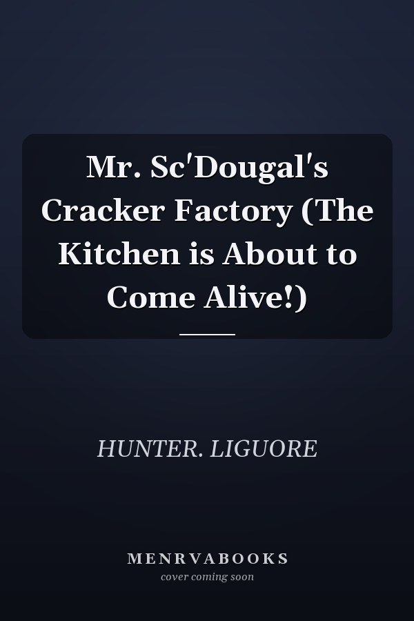 Mr. Sc'Dougal's Cracker Factory (The Kitchen is About to Come Alive!)