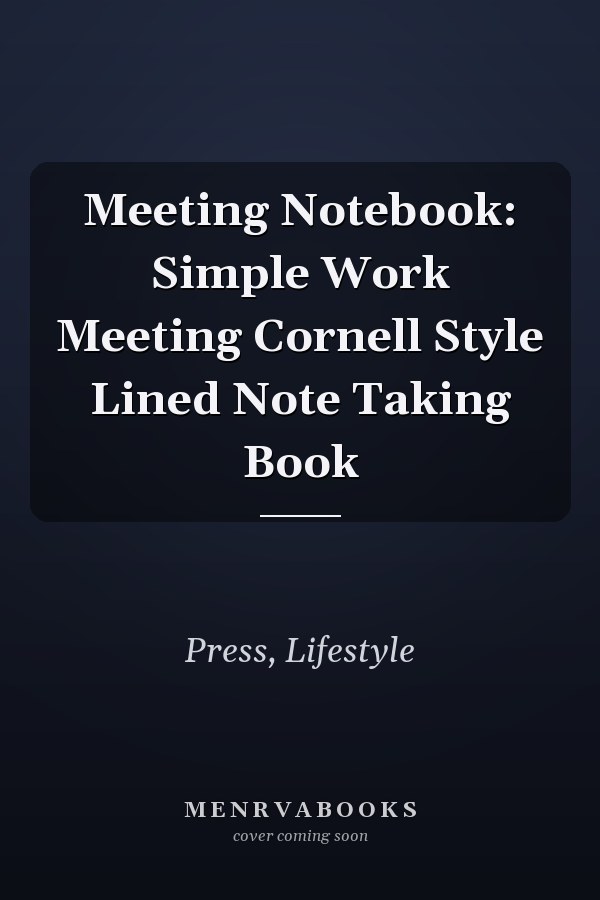 Meeting Notebook: Simple Work Meeting Cornell Style Lined Note Taking Book