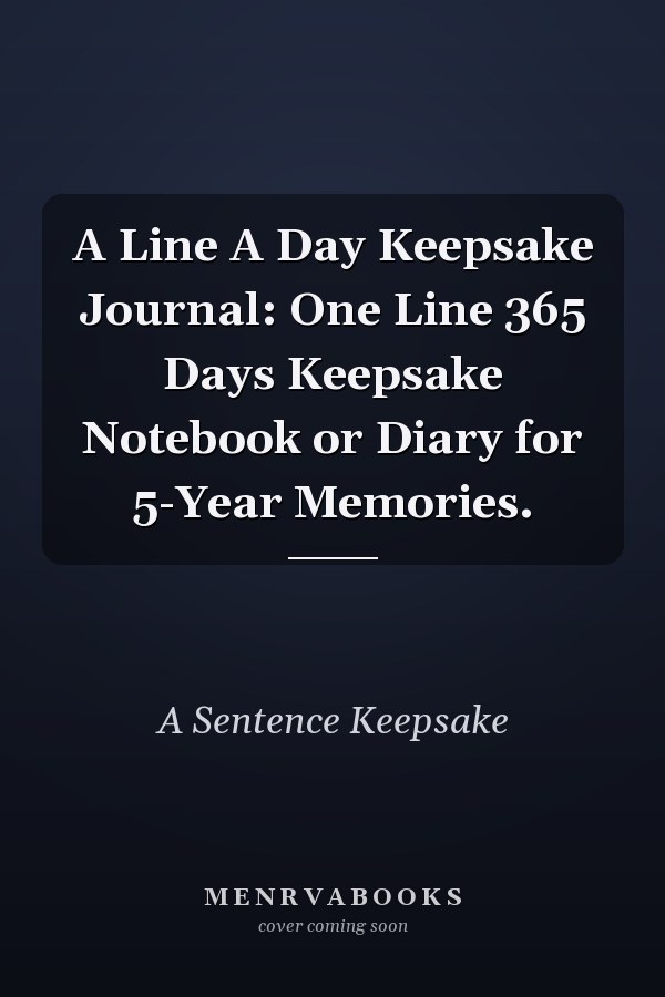 A Line A Day Keepsake Journal: One Line 365 Days Keepsake Notebook or Diary for 5-Year Memories.