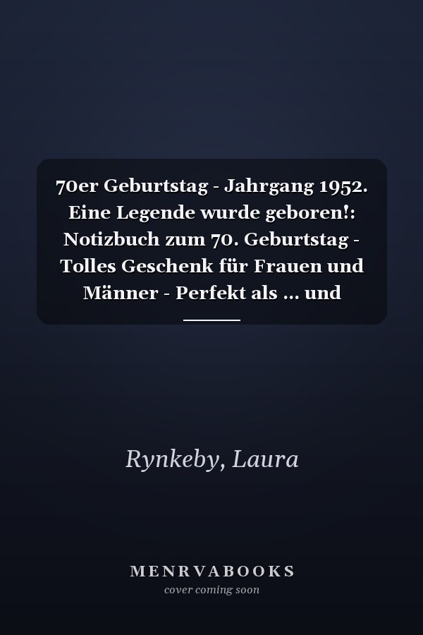 70er Geburtstag - Jahrgang 1952. Eine Legende wurde geboren!: Notizbuch zum 70. Geburtstag - Tolles Geschenk für Frauen und Männer - Perfekt als ... und Gedanken festzuhalten (German Edition)
