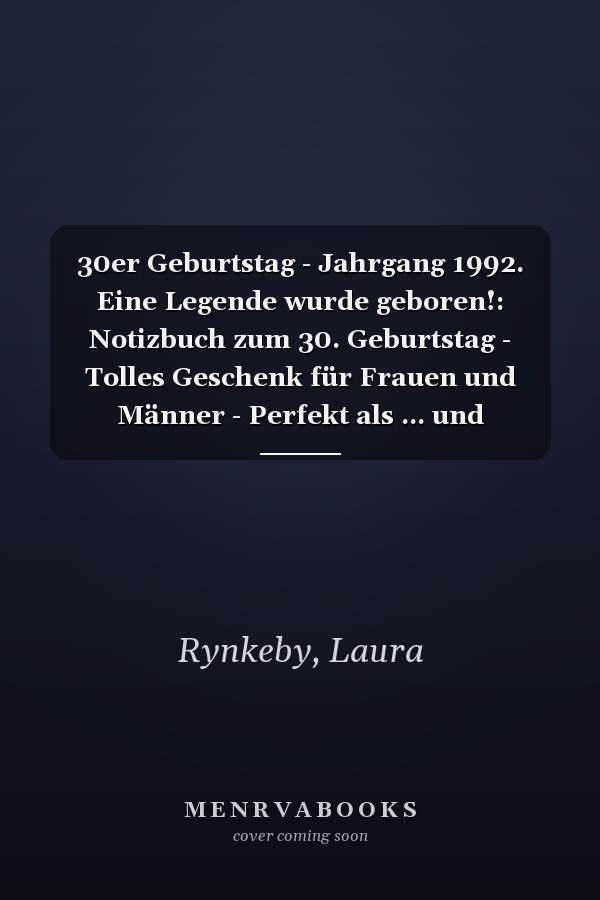 30er Geburtstag - Jahrgang 1992. Eine Legende wurde geboren!: Notizbuch zum 30. Geburtstag - Tolles Geschenk für Frauen und Männer - Perfekt als ... und Gedanken festzuhalten (German Edition)