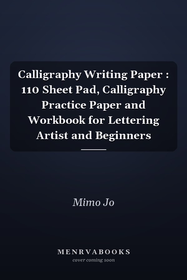 Calligraphy Writing Paper : 110 Sheet Pad, Calligraphy Practice Paper and Workbook for Lettering Artist and Beginners