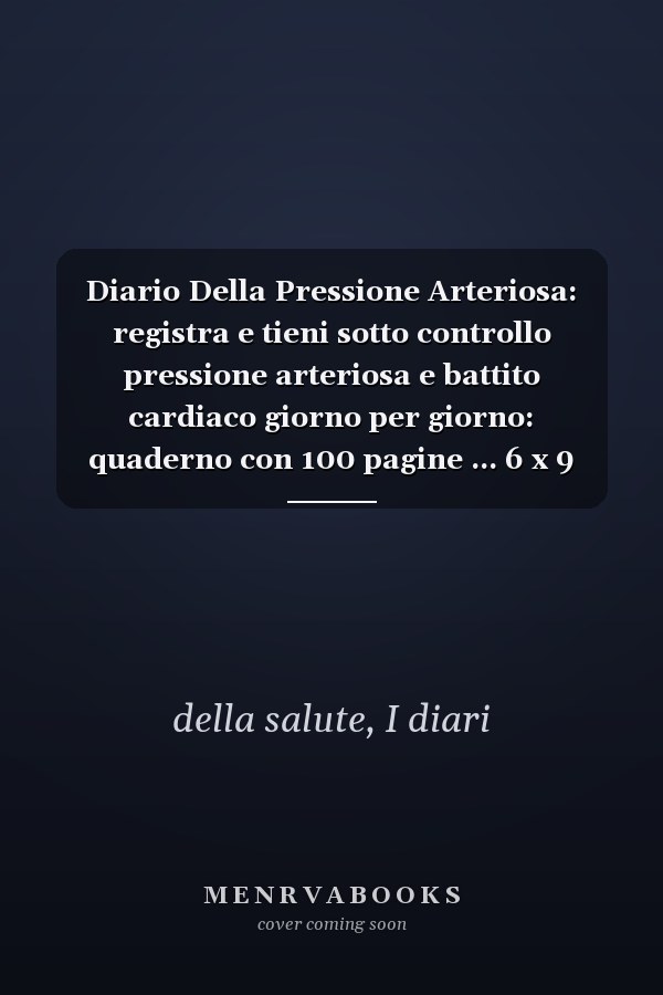 Diario Della Pressione Arteriosa: registra e tieni sotto controllo pressione arteriosa e battito cardiaco giorno per giorno: quaderno con 100 pagine ... 6 x 9 (15,24 x 22,86 cm) (Italian Edition)