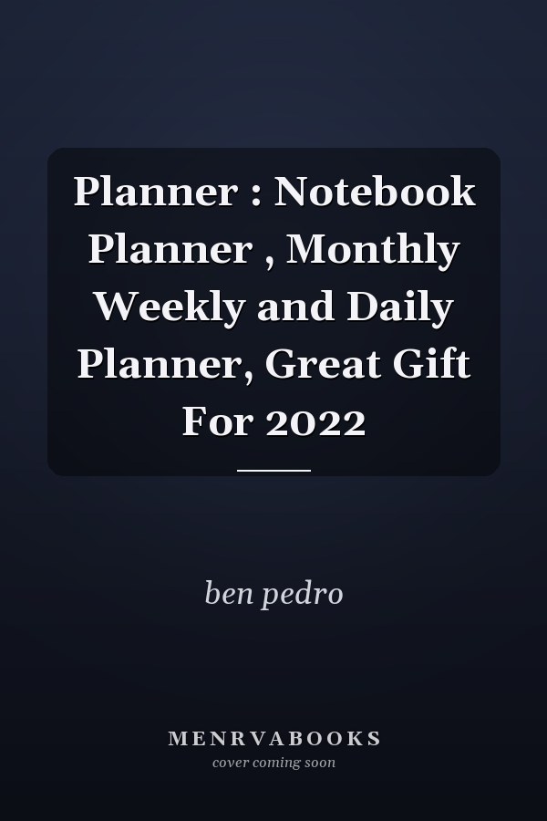 Planner : Notebook Planner , Monthly Weekly and Daily Planner, Great Gift For 2022