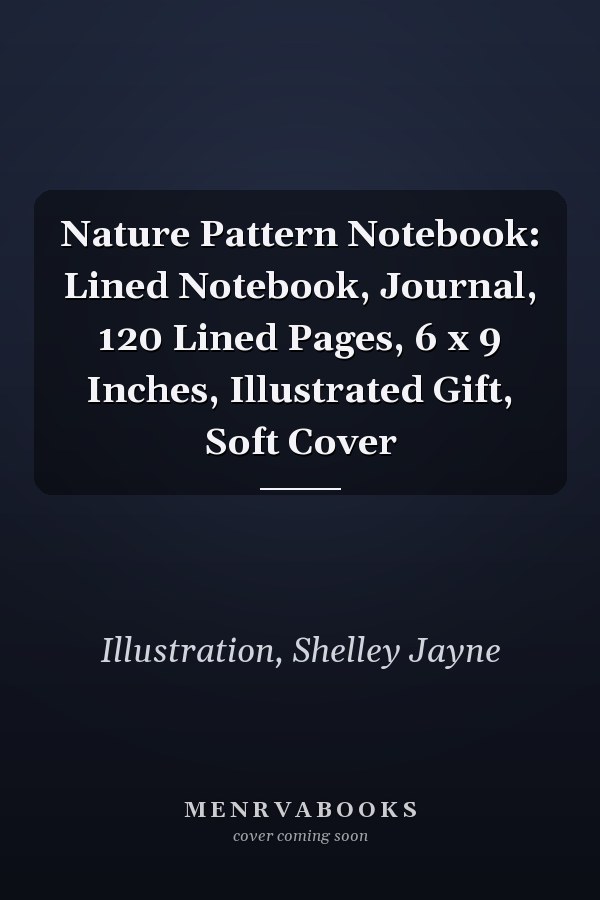 Nature Pattern Notebook: Lined Notebook, Journal, 120 Lined Pages, 6 x 9 Inches, Illustrated Gift, Soft Cover
