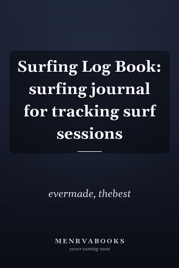 Surfing Log Book: surfing journal for tracking surf sessions