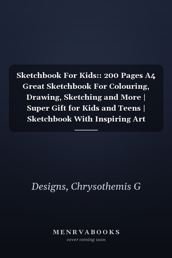 Sketchbook For Kids:: 200 Pages A4 Great Sketchbook For Colouring, Drawing, Sketching and More | Super Gift for Kids and Teens | Sketchbook With Inspiring Art Cover