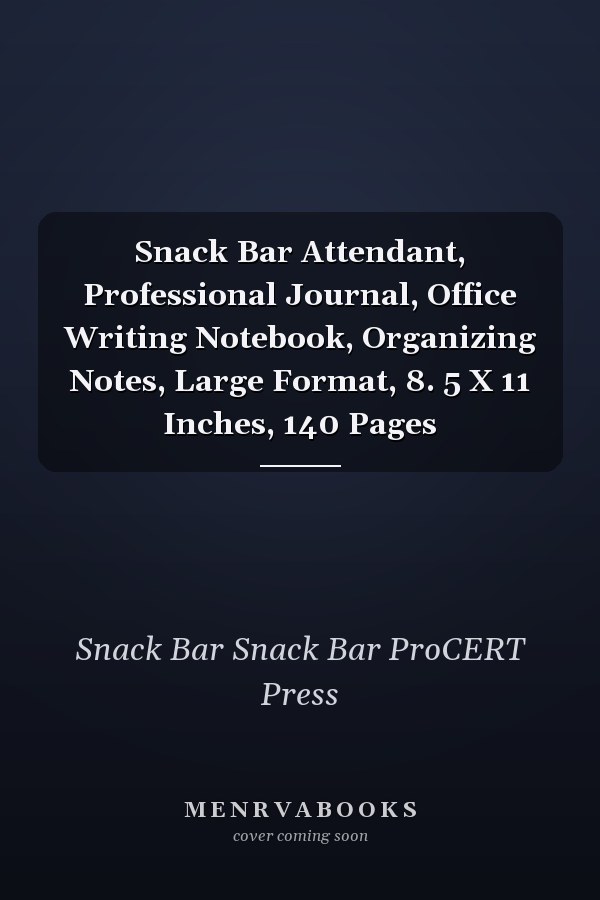 Snack Bar Attendant, Professional Journal, Office Writing Notebook, Organizing Notes, Large Format, 8. 5 X 11 Inches, 140 Pages