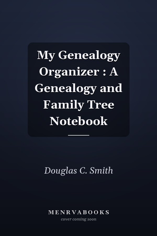 My Genealogy Organizer : A Genealogy and Family Tree Notebook