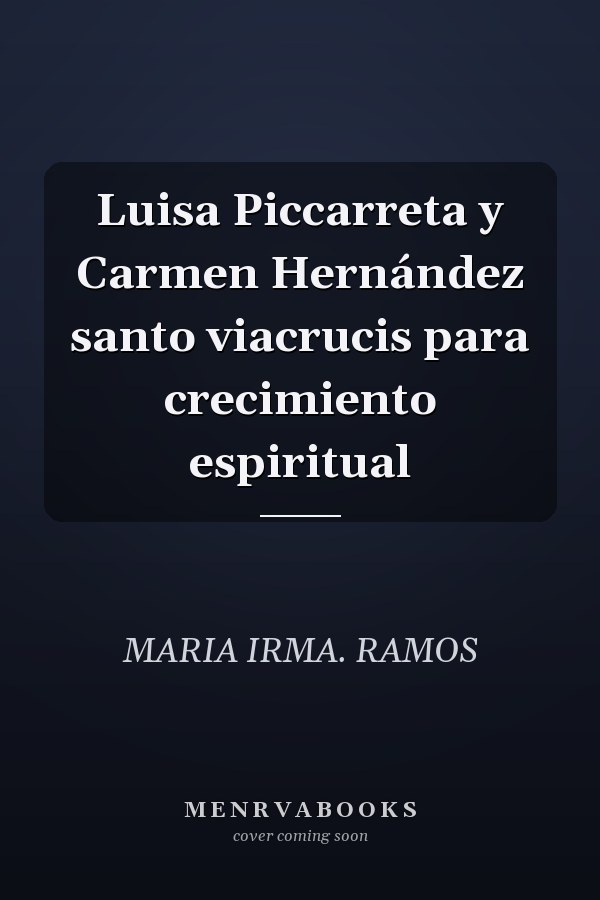 Luisa Piccarreta y Carmen Hernández santo viacrucis para crecimiento espiritual