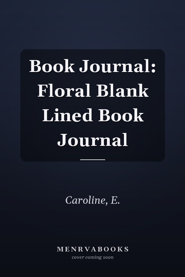 Book Journal: Floral Blank Lined Book Journal