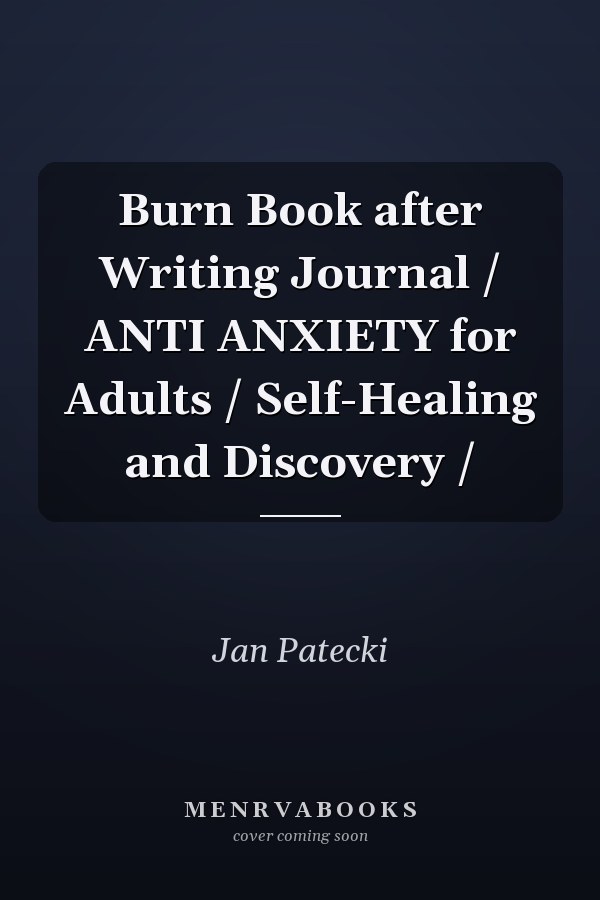 Burn Book after Writing Journal / ANTI ANXIETY for Adults / Self-Healing and Discovery /