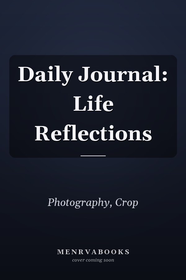 Daily Journal: Life Reflections