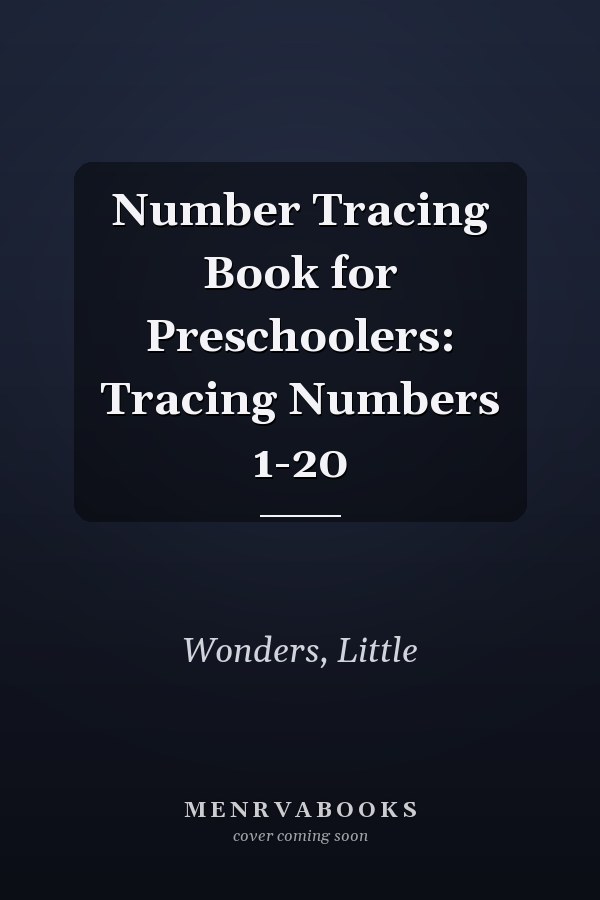 Number Tracing Book for Preschoolers: Tracing Numbers 1-20