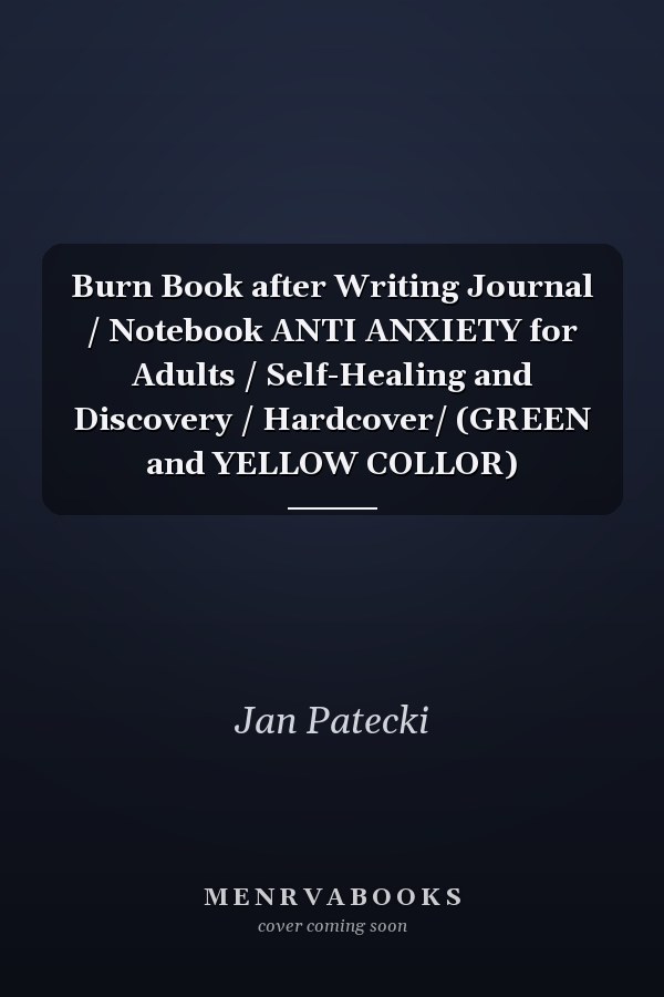 Burn Book after Writing Journal / Notebook ANTI ANXIETY for Adults / Self-Healing and Discovery / Hardcover/ (GREEN and YELLOW COLLOR)