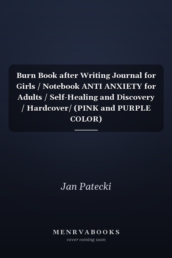 Burn Book after Writing Journal for Girls / Notebook ANTI ANXIETY for Adults / Self-Healing and Discovery / Hardcover/ (PINK and PURPLE COLOR)