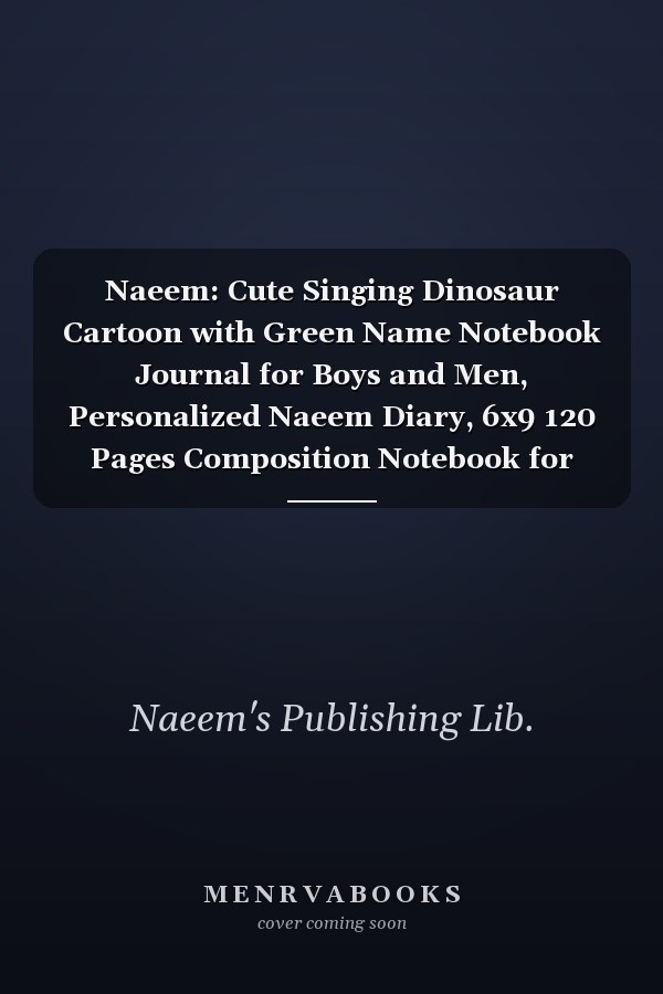 Naeem: Cute Singing Dinosaur Cartoon with Green Name Notebook Journal for Boys and Men, Personalized Naeem Diary, 6x9 120 Pages Composition Notebook for Friends Family and Coworker, Arabic Name Gift