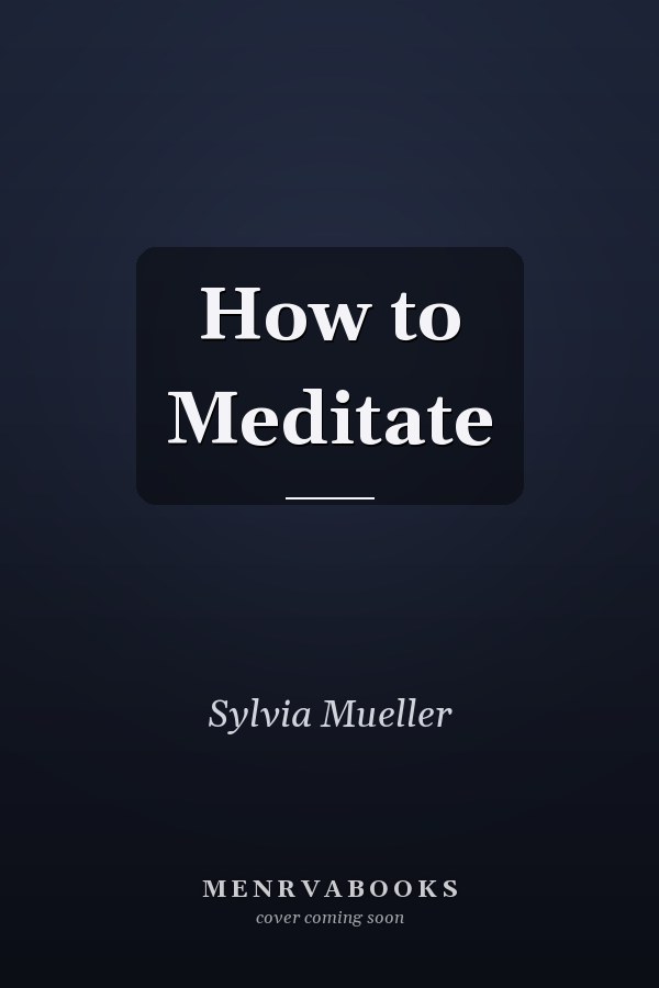 How to Meditate