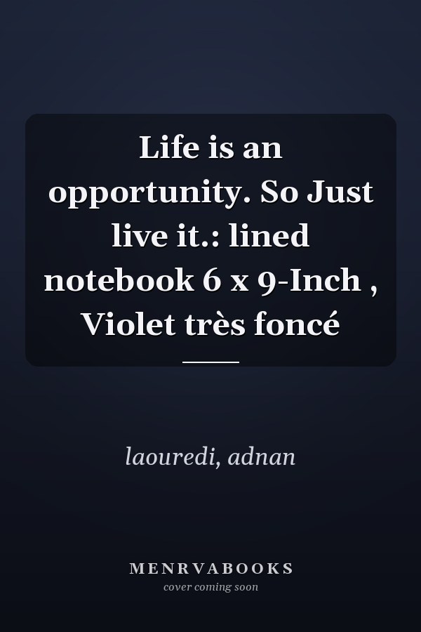 Life is an opportunity. So Just live it.: lined notebook 6 x 9-Inch , Violet très foncé